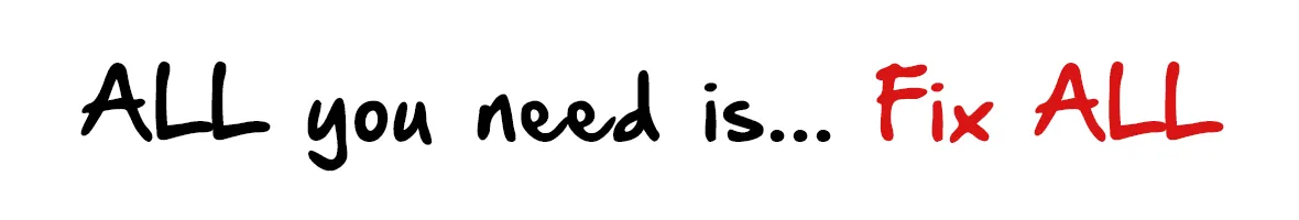All you need is fix all